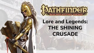 Pathfinder Lore and Legends The Shining Crusade [upl. by Sheeree679]