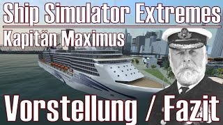 Ship Simulator Extremes ★ Kapitän Maximus ★ Vorstellung amp Fazit DeutschHD [upl. by Hedwiga]