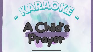 A Child’s Prayer KARAOKE [upl. by Yramliw687]