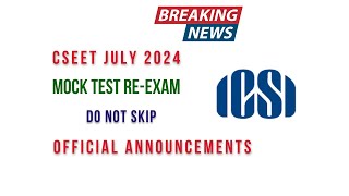 CSEET July 2024 Mock test ReExam  Official Announcement by ICSI [upl. by Lehar221]