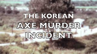 The Korean Axe Murder Incident 1976  Operation Paul Bunyan [upl. by Crispa740]