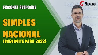 SIMPLES NACIONAL SUBLIMITE PARA 2022 [upl. by Notanhoj968]