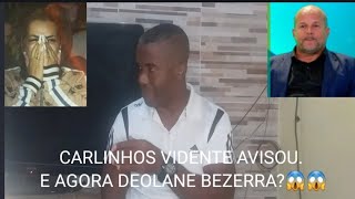 CARLINHOS VIDENTE AVISOU E AGORA DEOLANE BEZERRA 😱 [upl. by Kopp]