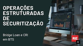 Operações Estruturadas de Securitização  Bridge Loan e CRI [upl. by Gettings]