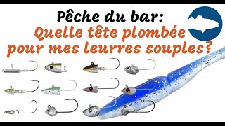 Pêche du bar quelle tête plombée pour mes leurres souples [upl. by Bodrogi]