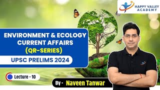 Enviornment amp Ecology Current Affairs  L  10  UPSC PRE 2024  Naveen Tanwar Sir [upl. by Ecinhoj]