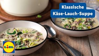 Klassisches KäseLauchSuppen Rezept  Schnelles und Einfaches Suppenrezept  Lidl Kochen [upl. by Ial]