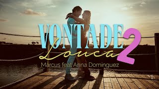 Marcus Ft Anna Dominguez  Vontade louca 2 Official video [upl. by Henriha]