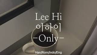 Lee Hi 이하이  Only  HanRomIndoEng Lyric [upl. by Molton]