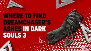 Where to Find Dreamchasers Ashes in Dark Souls 3 [upl. by Celine]