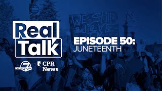 Real Talk with Denver7 amp CPR News Episode 50 Juneteenth [upl. by Pittman343]