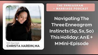 Navigating The Three Enneagram Instincts Sp Sx So This Holiday An E  M MiniEpisode [upl. by Circosta]