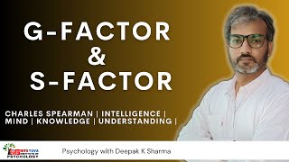 Gfactor amp Sfactor Charles Spearman Intelligence 2factor Psychology with Deepak K Sharma [upl. by Enella]