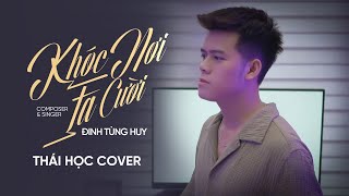 Khóc Nơi Ta Cười  Đinh Tùng Huy  Thái Học Cover [upl. by Aramak]