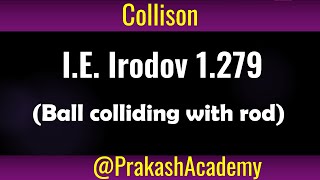 I E Irodov 1279 I Physics I Collision Problem I Ball colliding with rod [upl. by Sackville]