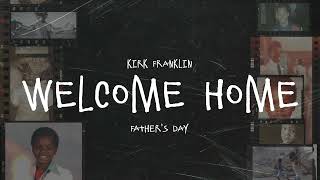 Kirk Franklin  Welcome Home Official Visualizer  Fathers Day [upl. by Nehtanoj]