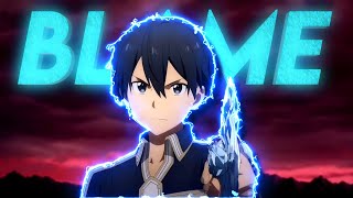 Kirito Edit  BLAME [upl. by Anirehs]