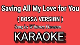 Saving All My Love for You KARAOKE  BOSSA VERSION Song by Whitney Houston [upl. by Schoenfelder626]