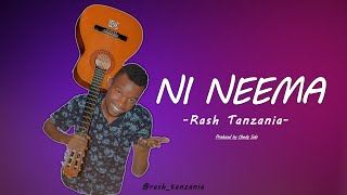 NI NEEMA By Rash Tanzania Official Audio [upl. by Essirahs]