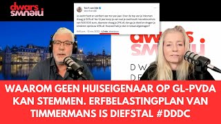 Waarom geen huiseigenaar op GLPvdA kan stemmen Erfbelastingplan van Timmermans is diefstal DDDC [upl. by Varian]