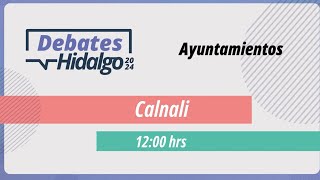 Debate por el Municipio de Calnali para el Proceso Electoral Local 2023 – 2024 [upl. by Amol98]