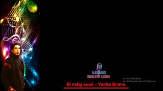 Yerba Brava  El reloj cucú  karaoke [upl. by Shewmaker]