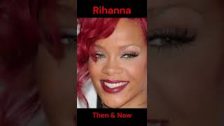 RIHANNA  THEN AND NOW [upl. by Notsag]