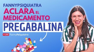 FANNY PSIQUIATRA ACLARA EL MEDICAMENTO PREGABALINA [upl. by Laemsi315]