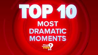 What Would You Do TOP 10 MOST DRAMATIC MOMENTS [upl. by Enehs522]