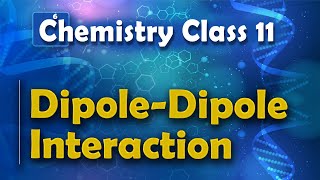 DipoleDipole Interaction  States of Matter  Chemistry Class 11 [upl. by Libbi]