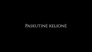 Paskutinė kelionė [upl. by Nolyak]