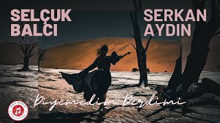 Selçuk Balcı feat Serkan Aydın  Diyemedim Derdimi [upl. by Casaleggio]