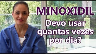 MINOXIDIL  Devo usar quantas vezes por dia [upl. by Yendic]