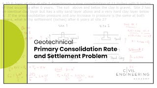 GeotechPrimary Consolidation Rate and Settlement Problem [upl. by Altis]