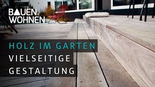 Gartengestaltung  Holz ist der vielseitige Baustoff im Garten [upl. by Seerdi]