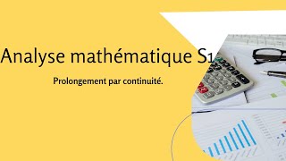 Analyse mathématique S1 Prolongement par continuité [upl. by Alroi366]