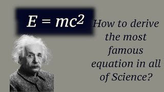 Relativistic Energy  Einsteins MassEnergy Equivalence  Derivation of Emc2 [upl. by Eugine]