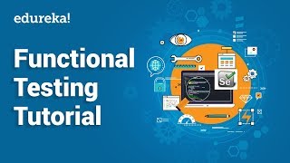 Functional Testing Tutorial  Types of Functional Testing  Software Testing Training  Edureka [upl. by Agna648]