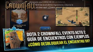 DOTA 2 CROWNFALL EVENTO ACTO 2 ¿CÓMO DESBLOQUEAR EL ENCUENTRO 59 GUÍA DE ENCUENTROS CON EJEMPLO [upl. by Dorkus]