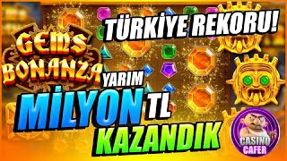 Gems Bonanza  🔥TÜRKİYE REKORU🔥 YARIM MİLYON KAZANDIK [upl. by Intyrb]