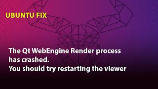 UBUNTU FIX The Qt WebEngine Render process has crashedYou should try restarting the viewer [upl. by Attem]