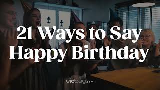 21 Ways to Say Happy Birthday  Best Birthday Wishes [upl. by Yarled]