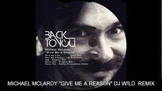 MICHAEL MCLARDY quotGIVE ME A REASONquot DJ WLD REMIX [upl. by Katharina]