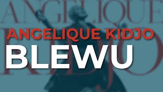 Angelique Kidjo  Blewu Official Audio [upl. by Oninrutas]