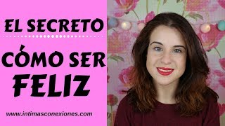 ¿Cómo ser FELIZ ¡El Secreto [upl. by Aihsilat]