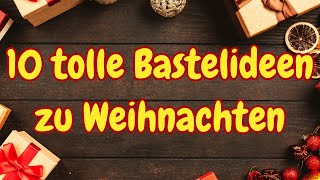 10 tolle Bastelideen zu Weihnachten 🎄 Top 10 Weihnachtsbasteln amp Weihnachtsdeko DIY [upl. by Aisital653]