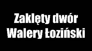 Zaklęty Dwór  Walery Łoziński • audiobook PL [upl. by Thaine853]