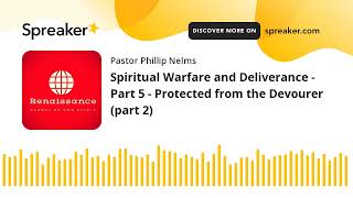 Spiritual Warfare and Deliverance  Part 5  Protected from the Devourer part 2 [upl. by Maer137]