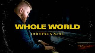 Cochren amp Co  Whole World [upl. by Pitt]