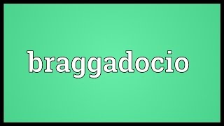 Braggadocio Meaning [upl. by Loveridge]